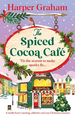 The Spiced Cocoa Café: A totally heart-warming, addictive and cozy Christmas romance