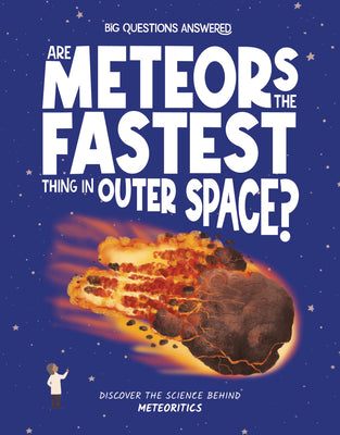 Are Meteors the Fastest Things in Outer Space?: Discover the Science Behind Meteoritics