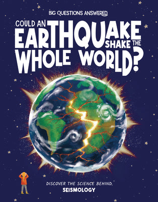 Could an Earthquake Shake the Whole World?: Discover the Science Behind Seismology
