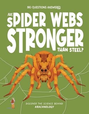 Are Spider Webs Stronger Than Steel?: Discover the Science Behind Arachnology