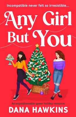 Any Girl But You: An Unputdownable Queer Holiday Romance