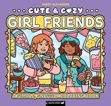 Cute & Cozy: Girl Friends: A Simple, Snuggly Coloring Book