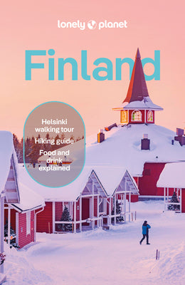 Lonely Planet Finland: Detailed Itineraries Travel Like a Local Insider Tips Covers Helsinki, Turku, Åland, Tampere, Lakeland, Oulu, Lapland, and More