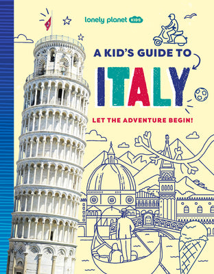 Lonely Planet Kids a Kid's Guide to Italy