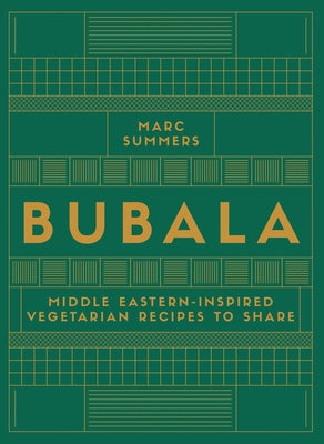 Bubala: Middle Eastern-Inspired Vegetarian Recipes to Share