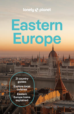 Lonely Planet Eastern Europe: Plan the Trip of a Lifetime Detailed Itineraries & Maps Insider Tips Covers Croatia, Poland, Czech Republic, Hungary, Ro