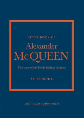 Little Book of Alexander McQueen: The Story of the Iconic Brand