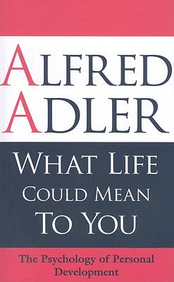 What Life Could Mean to You: The Psychology of Personal Development