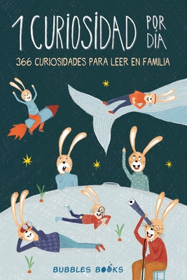 1 Curiosidad por día - 366 curiosidades del mundo para leer en familia: Libro para niños y niñas a partir de 6 años que quieren aprender cada día algo