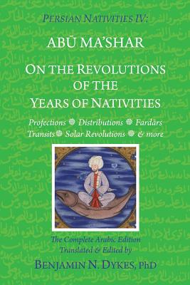 Persian Nativities IV: On the Revolutions of the Years of Nativities