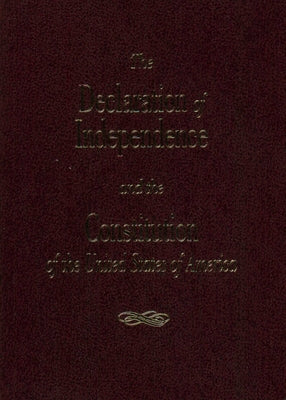 The Declaration of Independence and the Constitution of the United States