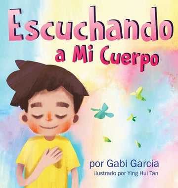 Escuchando a mi Cuerpo: Una guía para ayudar a los niños entender la conexión entre las sensaciones físicas y sus sentimiento