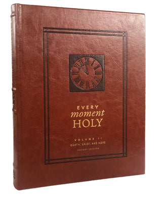 Every Moment Holy, Volume II (Pocket Edition): Death, Grief, & Hope (Over 100 Prayers and Illustrations for Finding Purpose & Hope During Seasons of L