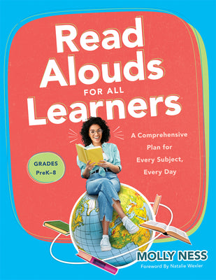 Read Alouds for All Learners: A Comprehensive Plan for Every Subject, Every Day, Grades Prek-8 (Learn the Step-By-Step Instructional Plan for Read Alo