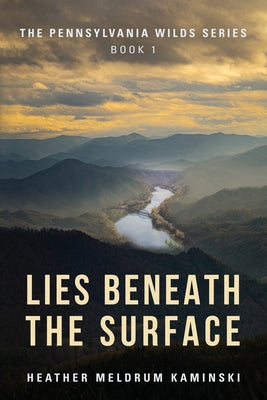 Lies Beneath the Surface: The Pennsylvania Wilds Series Book 1