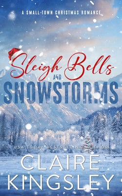 Sleigh Bells and Snowstorms: A Small-Town Christmas Romance