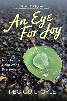Eye for Joy: Noticing the Good World Everywhere