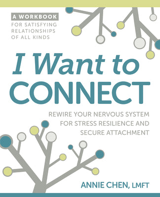 I Want to Connect: Rewire Your Nervous System for Stress Resilience and Secure Attachment
