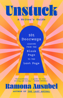 Unstuck: A Writer's Guide