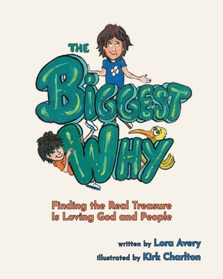 The Biggest Why: Finding the Real Treasure Is Loving God and People