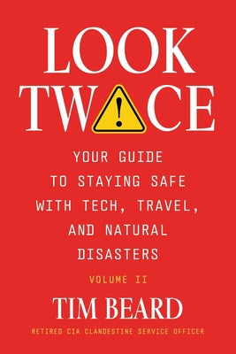 Look Twice: Your Guide on Staying Safe with Tech, Travel, and Natural Disasters, Volume II
