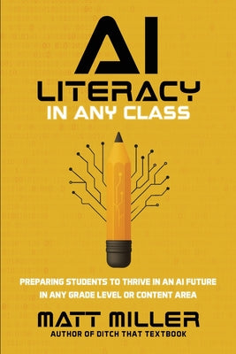 AI Literacy in Any Class: Preparing Students to Thrive in an AI Future in Any Grade Level or Content Area