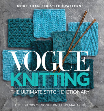 Vogue(r) Knitting the Ultimate Stitch Dictionary: More Than 800 Stitch Patterns - Includes Colorwork, Lace, Cable, Edging, and Knit and Purl Patterns