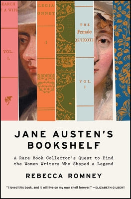 Jane Austen's Bookshelf: A Rare Book Collector's Quest to Find the Women Writers Who Shaped a Legend