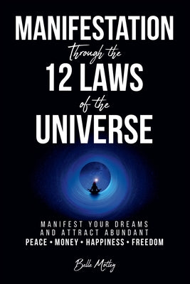 Manifestation Through the 12 Laws of the Universe