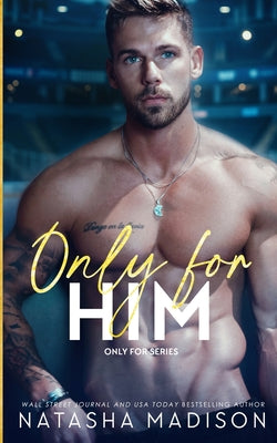 Only For Him: A single dad, enemies to lovers, hockey romance.