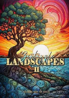 Zentangle Landscapes Coloring Book for Adults 2: Landscape Coloring Book for adults 2 beautiful zentangle landscapes and nature scenes zentangle lands