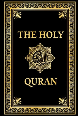 The Holy Quran in English, Noble Quran English Translation by Marmaduke Pickthall: Premium Paperback Black Edition, Koran in English (annotated)