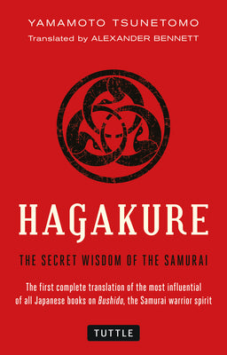 Hagakure: The Secret Wisdom of the Samurai