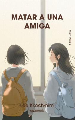 Matar a Una Amiga / The Girl I Want to Kill