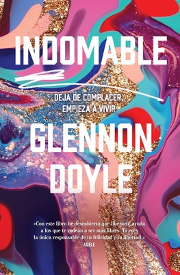 Indomable: Deja de Complacer, Empieza a Vivir