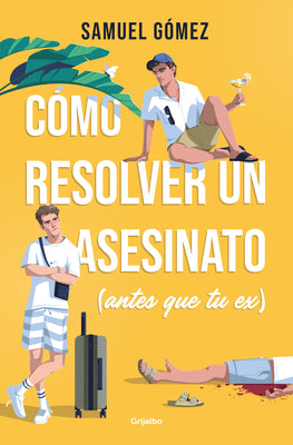 Cómo Resolver Un Asesinato (Antes Que Tu Ex) / How to Solve a Murder (Before Your Ex Does)