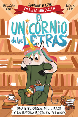 Una Biblioteca, Mil Libros Y La Ratona Berta En Peligro. Aprende a Leer Con Mayúsculas / A Library, a Thousand Books, and Berta the Mouse in Danger