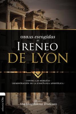 El Obras escogidas de Ireneo de Lyon: Contra las herej��as. Demostraci��n de la ense��anza apost�A