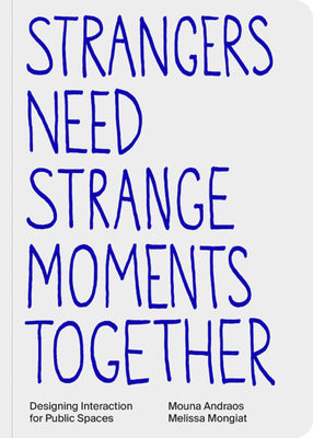 Strangers Need Strange Moments Together: Designing Interaction for Public Spaces