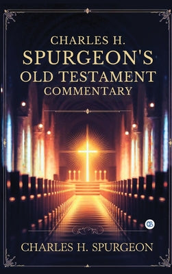 Charles H. Spurgeon's Whole Bible Commentary