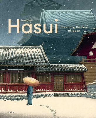 Kawase Hasui: Capturing the Soul of Japan