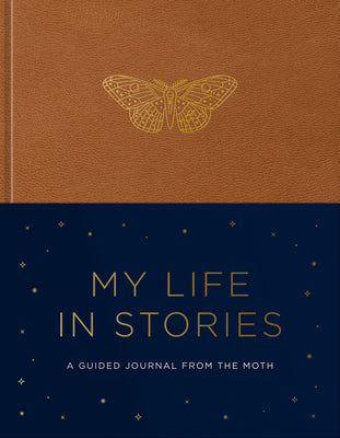 My Life in Stories: A Guided Journal from the Moth