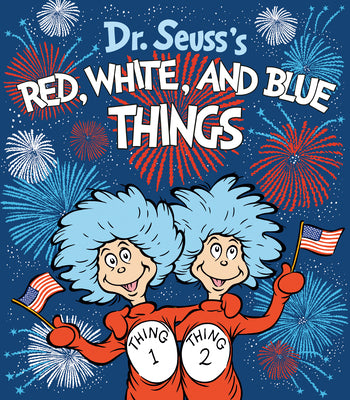 Dr. Seuss's Red, White, and Blue Things