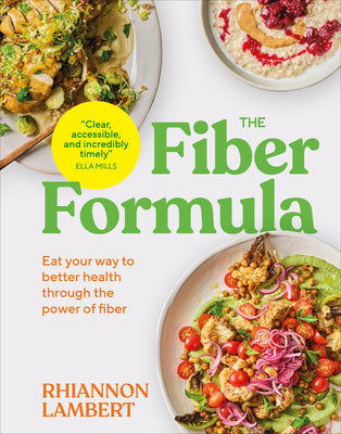 The Fiber Formula: Eat Your Way to Better Health Through the Power of Fiber