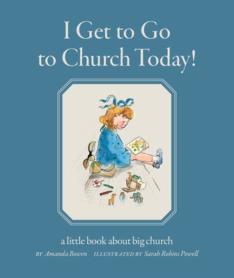 I Get to Go to Church Today: a little book about big church