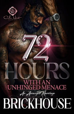 72 Hours With An Unhinged Menace: An Arranged Marriage