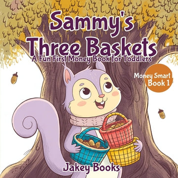 Sammy's Three Baskets: A Fun First Money Book for Toddlers