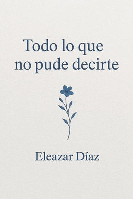 Todo lo que no pude decirte