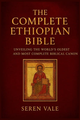 The complete Ethiopian Bible: unveiling the world's oldest and most complete biblical canon
