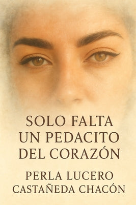 Solo Falta Un Pedacito Del Corazón
